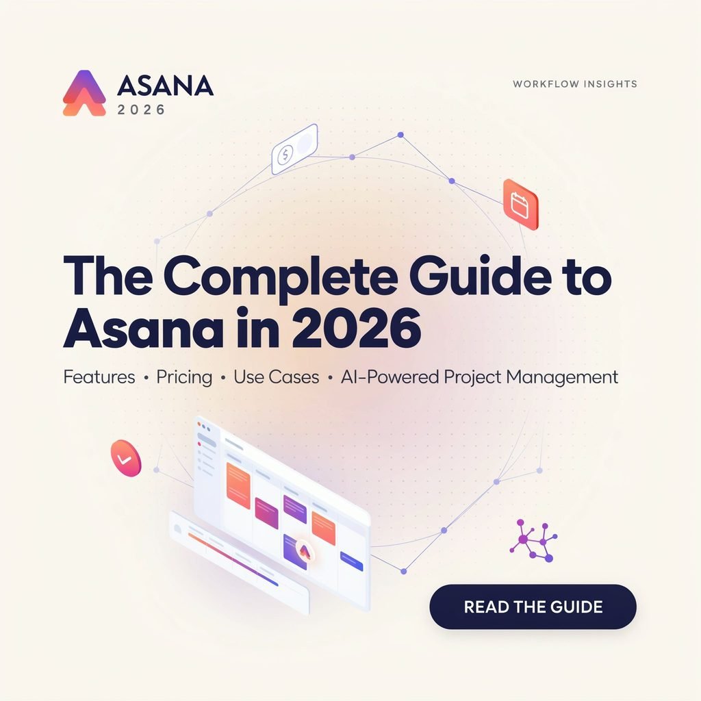 Asana in 2026 Complete Guide to Features, Pricing, Use Cases, and AI-Powered Project Management