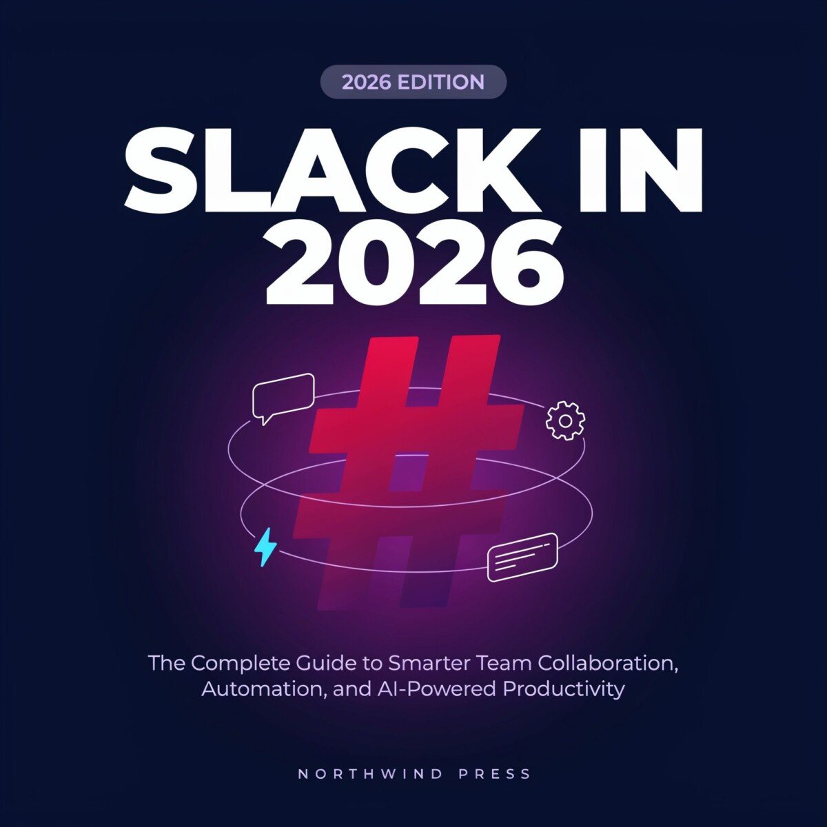 Slack in 2026: The Complete Guide to Smarter Team Collaboration, Automation, and AI-Powered Productivity